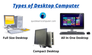 Different Types of Desktop Computer | Uses of Desktop Computer