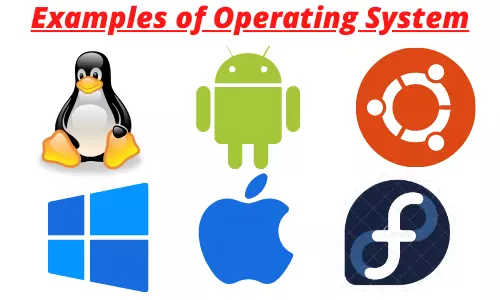 Examples of Operating System | Types of Operating System