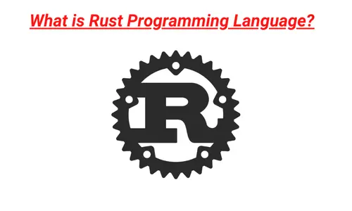 What is Rust and its pros and cons?